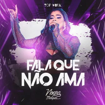 Fala Que Não Ama by Noara Marques