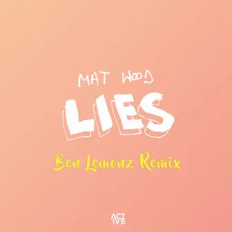 Lies (Ben Lemonz Remix) by Mat Hood