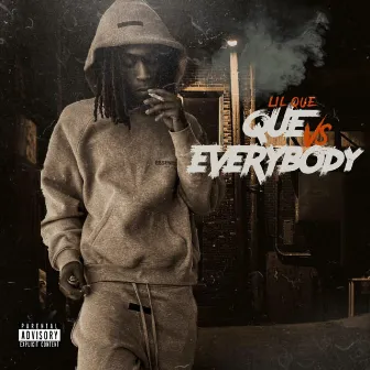 QUE VS EVERYBODY by Lil Que