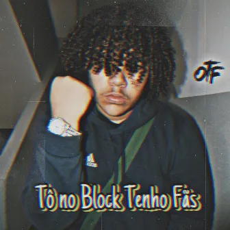 Tô no Block, Tenho Fãs by MC MADJÉ