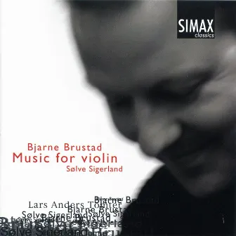 Bjarne Brustad: Music for Violin by Bjarne Brustad