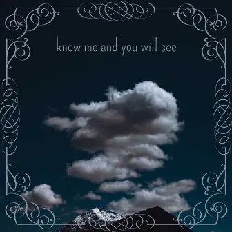 know me and you will see by you met me