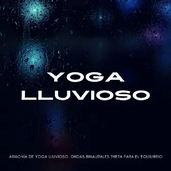 Armonía De Yoga Lluvioso: Ondas Binaurales Theta Para El Equilibrio by Clases de Dayoga