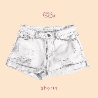 Shorts by CB.