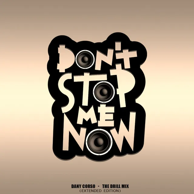 Don't Stop Me Now - The Drill Mix Extended Edition