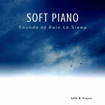 Soft Piano and Sounds of Rain to Sleep by SPA & Piano