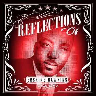 Reflections of Erskine Hawkins by Erskine Hawkins