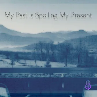 My Past is Spoiling My Present by Eliran Ben Ishai