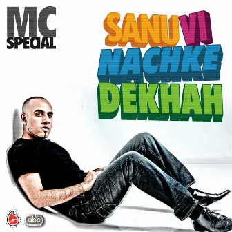 Sanu Vi Nachke Dekhah by Mc Special