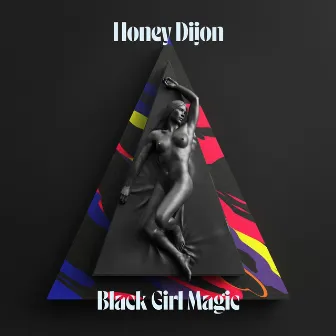 Black Girl Magic by Honey Dijon