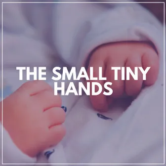 The Small Tiny Hands by 