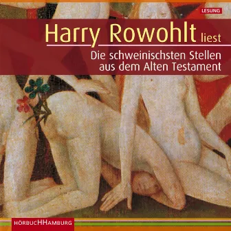 Die schweinischsten Stellen aus dem Alten Testament by Harry Rowohlt