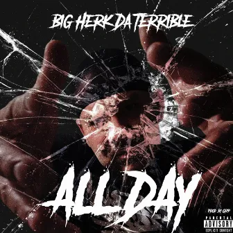 All Day by Big Herk da Terrible