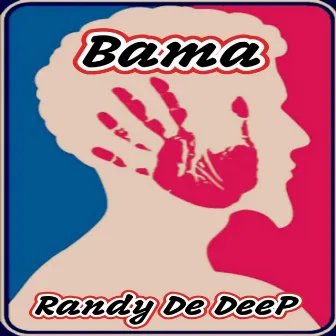 Bama by Randy De DeeP