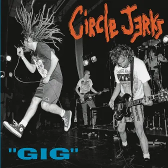 Gig (Live) by Circle Jerks