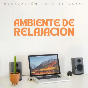 Ambiente De Relajación: Relajación Para Estudiar by Estudiar Música y Sonidos