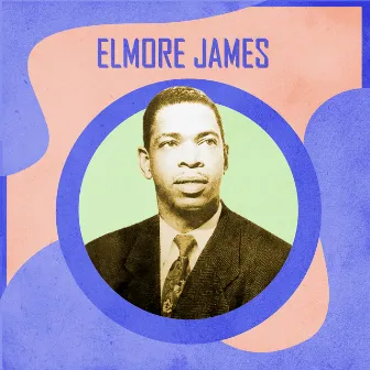 Presenting Elmore James by Elmore James