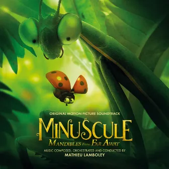 Minuscule: Mandibles from Far Away (Original Motion Picture Soundtrack) by Mathieu Lamboley