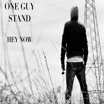 Hey Now by One Guy Stand