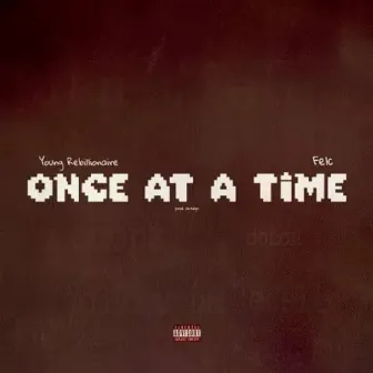 ONCE AT A TIME by Young Rebillionaire