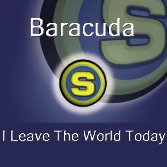 I Leave the World Today by Baracuda