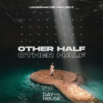 Other Half by UnderWater Project