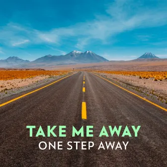 Take Me Away by One Step Away