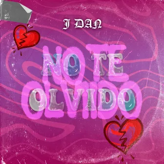 No Te Olvido by J Dan