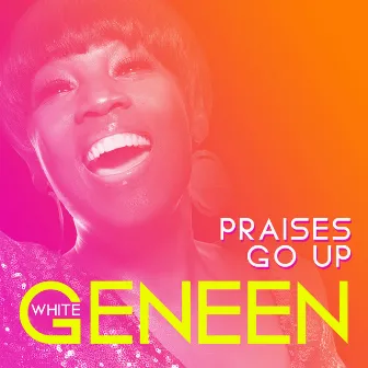 Praises Go Up by Geneen White