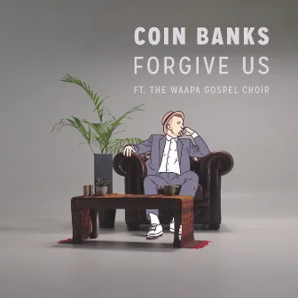 Forgive Us (feat. The WAAPA Gospel Choir) by Coin Banks