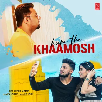 Hum The Khaamosh by Utkarsh Sharma