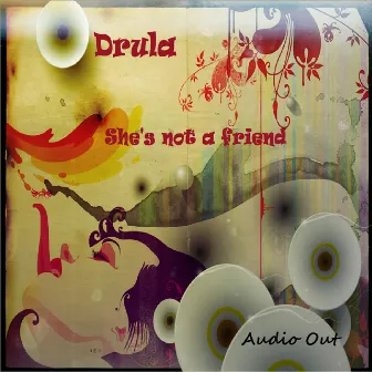 She's Not a Friend by Drula