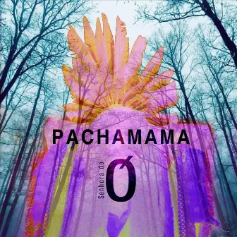 Pachamama by Senhora do Ó