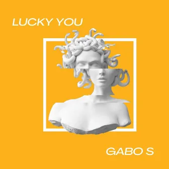 Lucky You by Gabo s