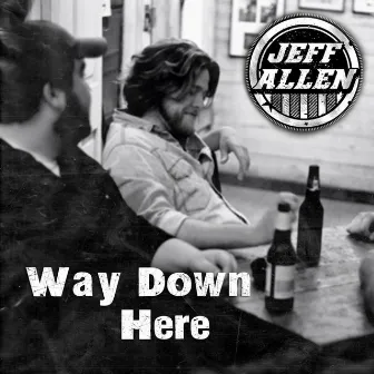 Way Down Here by Jeff Allen