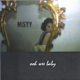 ooh wee baby by Misty