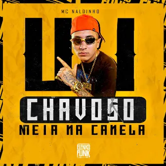 Ui Chavoso Meia na Canela by Mc Naldinho