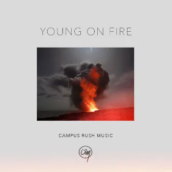 Young on Fire by Campus Rush Music