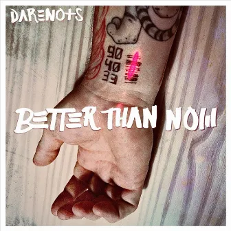 Better Than Now by DARENOTS