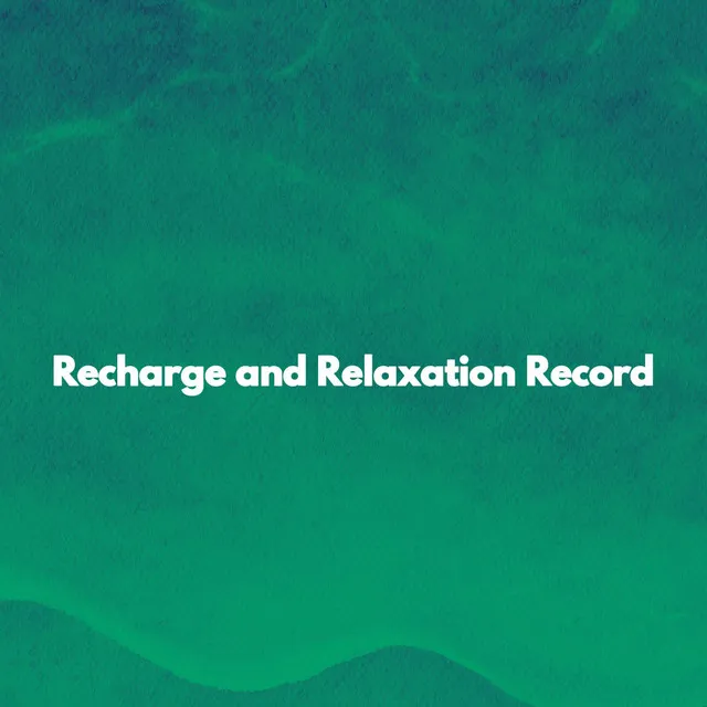 Recharge and Relaxation Record