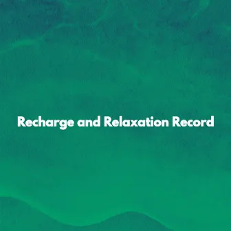 Recharge and Relaxation Record by Relaxing Coffee Shop