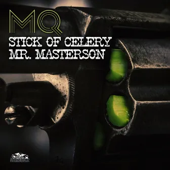 Stick of Celery / Mr. Masterson by DJ MQ