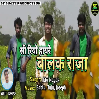 Sii Riyo Haire Balak Raja by Taju