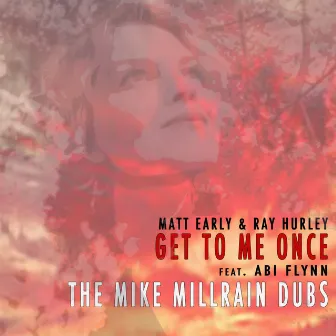 Get To Me Once Mike Millrain Dubs by Matt Early