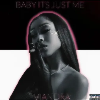 Baby It's Just Me by Viandra