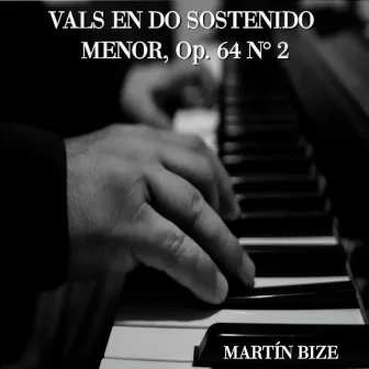 Vals en do sostenido menor No. 2, Op. 64 by Martín Bize