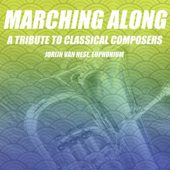 Marching Along - a Tribute to Classical Composers (Euphonium Multi-Track) by Julius Fučík