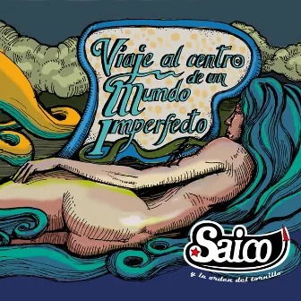 Viaje al Centro de un Mundo Imperfecto by Saico Y La Orden Del Tornillo