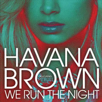 We Run The Night by Havana Brown