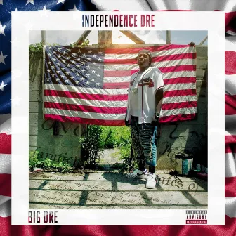 Independence Dre' by Big Dre'